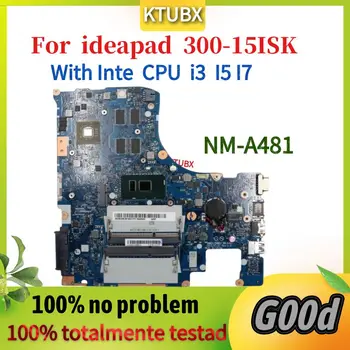 NM-A481 Plokštė Lenovo 300-15ISK Nešiojamojo kompiuterio motininė Plokštė, Su i3 i5 i7 CPU AMD R5 M330 2GB GPU 100% veikimas