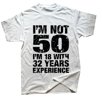 Naujovė Nuostabus 50-ojo Gimtadienio, aš nesu 50 Klasikinis T Shirts Streetwear Trumpas Rankovės Gimtadienio Dovanos Vasaros T-shirt Mens Drabužiai